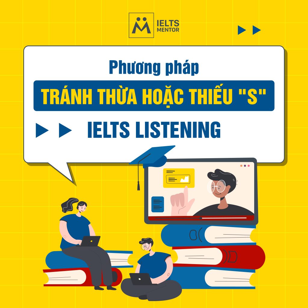 ielts mentor phương pháp tránh thừa hoặc thiếu s